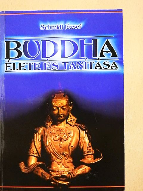 Schmidt József - Buddha élete és tanítása [antikvár]