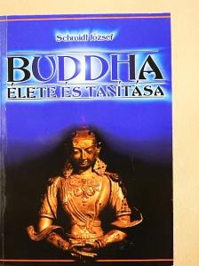 Schmidt József - Buddha élete és tanítása [antikvár]