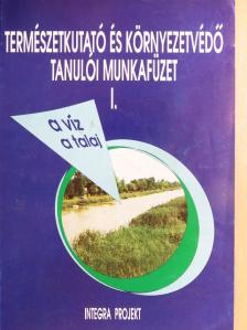 Természetkutató és Környezetvédő tanulói munkafüzet I. [antikvár]