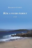 Bolgárfalvi Z Károly - KÉK A NYÁRI ÉGBOLT [eKönyv: epub, mobi, pdf]