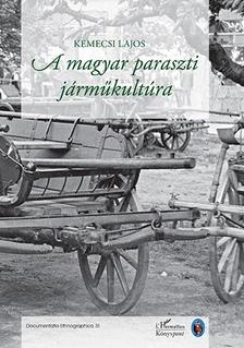 Kemecsi Lajos - A magyar paraszti járműkultúra