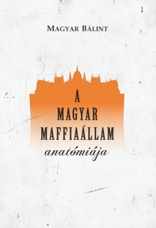 MAGYAR B - A magyar maffiaállam anatómiája [eKönyv: epub, mobi]