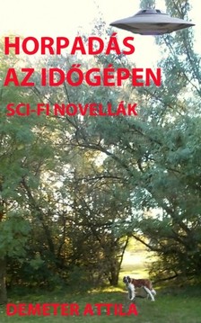 Attila Demeter - Horpadás az időgépen [eKönyv: epub, mobi, pdf]