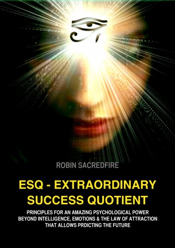 Sacredfire Robin - ESQ - Extraordinary Success Quotient [eKönyv: epub, mobi]