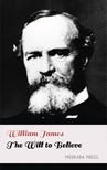 James William - The Will to Believe [eKönyv: epub, mobi]