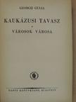 Georgij Gulia - Kaukázusi tavasz/Városok városa [antikvár]