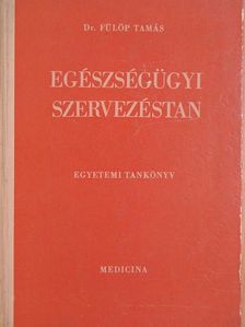 Dr. Fülöp Tamás - Egészségügyi szervezéstan [antikvár]