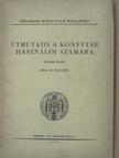Útmutató a könyvtár használói számára [antikvár]