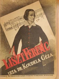 Dr. Koudela Géza - Liszt Ferenc [antikvár]