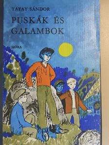 Tatay Sándor - Puskák és galambok [antikvár]