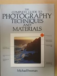 The Complete Guide to Photography Techniques and Materials [antikvár]