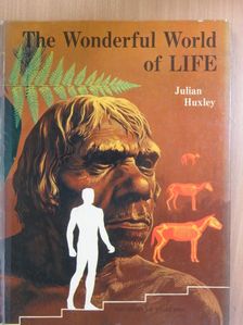 Julian Huxley - The Wonderful World of Life [antikvár]