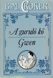 Croker, B. M. - A guruló kő / Gwen [antikvár]