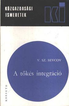 Sevcov, V. Sz. - A tőkés integráció [antikvár]