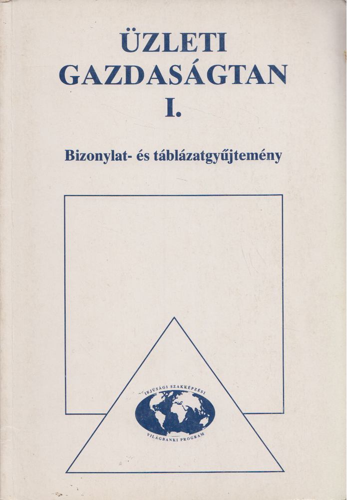 Üzleti gazdaságtan I. - Bizonylat- és táblázatgyűjtemény [antikvár]