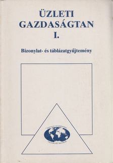 Üzleti gazdaságtan I. - Bizonylat- és táblázatgyűjtemény [antikvár]