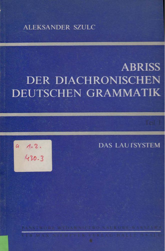 Aleksander Szulc - Abriss der diachronischen deutschen Grammatik Teil I. [antikvár]