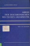 Aleksander Szulc - Abriss der diachronischen deutschen Grammatik Teil I. [antikvár]