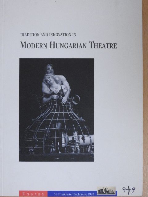 Adrienne Darvay - Tradition and innovation in Modern Hungarian Theatre [antikvár]