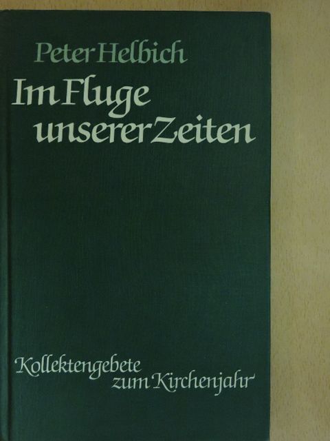 Peter Helbich - Im Fluge unserer Zeiten [antikvár]