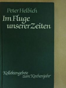 Peter Helbich - Im Fluge unserer Zeiten [antikvár]