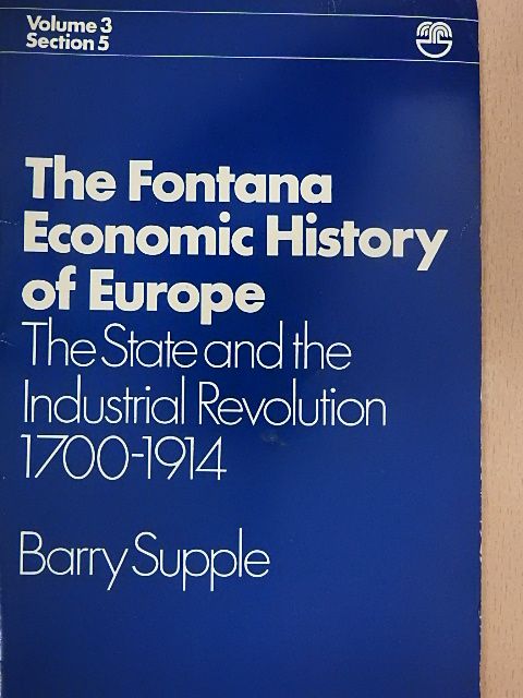 Barry Supple - The State and the Industrial Revolution 1700-1914 [antikvár]