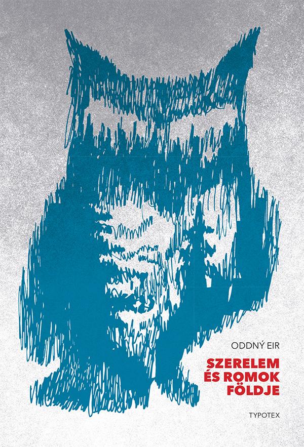 Oddný Eir - Szerelem és romok földje