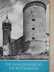 Die Schlosskirche zu Wittenberg [antikvár]