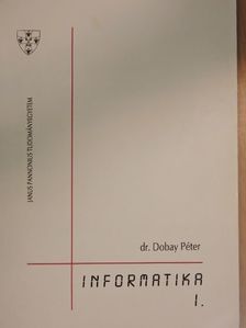 Dr. Dobay Péter - Informatika I. [antikvár]