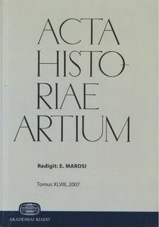Marosi Ernő - Acta Historiae Artium 2007 [antikvár]