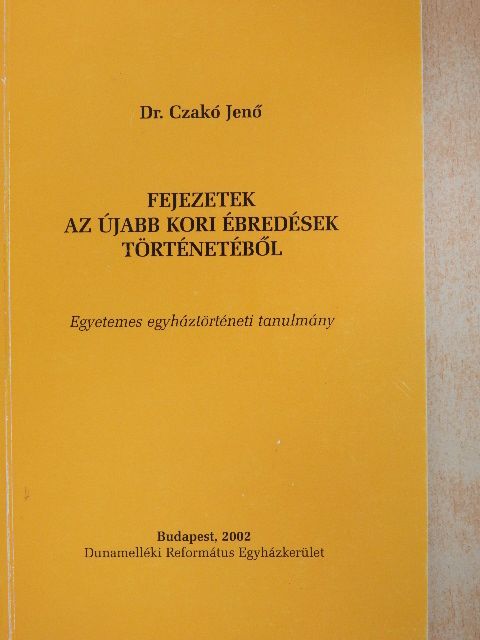 Dr. Czakó Jenő - Fejezetek az újabb kori ébredések történetéből [antikvár]