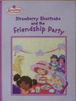 Monique Z. Stephens - Strawberry Shortcake and the Friendship Party [antikvár]