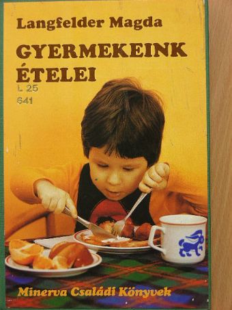 Langfelder Magda - Gyermekeink ételei [antikvár]