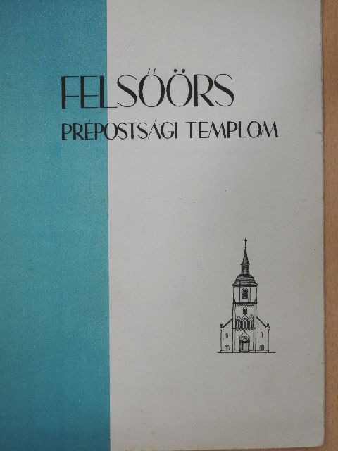 Erdei Ferenc - Felsőörs Prépostsági templom helyreállítása [antikvár]