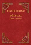 Bozók Ferenc - Félszáz