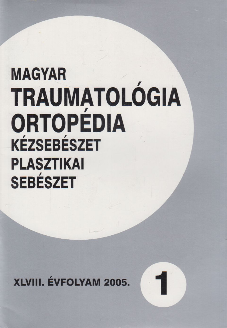 Dr. Vízkelety Tibor - Magyar Traumatológia, Ortopédia, Kézsebészet, Plasztikai sebészet XLVIII. évfolyam 2005. 1. szám [antikvár]