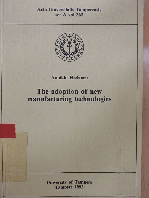 Annikki Hietanen - The adoption of new manufacturing technologies [antikvár]