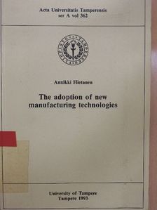 Annikki Hietanen - The adoption of new manufacturing technologies [antikvár]