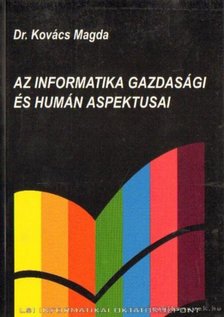 Kovács Magda - Az informatika gazdasági és humán aspektusai [antikvár]