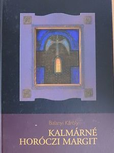 Balanyi Károly - Kalmárné Horóczi Margit [antikvár]