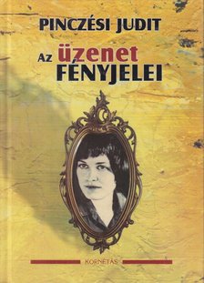 Pinczési Judit - Az üzenet fényjelei [antikvár]
