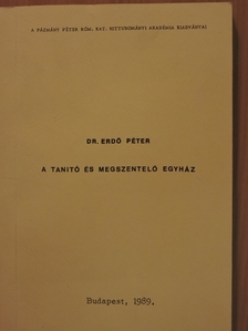 Dr. Erdő Péter - A tanító és megszentelő egyház [antikvár]