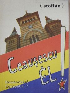Stoffán György - Ceausescu él! (dedikált példány) [antikvár]