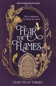 Olivia Rose Darling - Fear the Flames: Your next dragon-filled romantasy obsession
