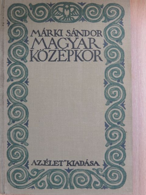Márki Sándor - Magyar középkor [antikvár]
