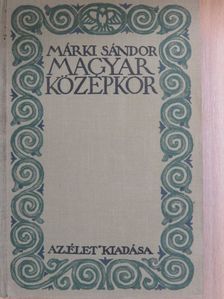 Márki Sándor - Magyar középkor [antikvár]