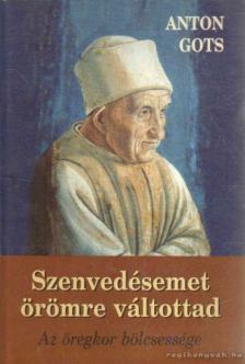 Gots, Anton - Szenvedésemet örömre váltottad [antikvár]