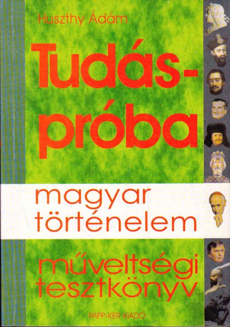 Huszthy Ádám - Tudáspróba - 550 kérdés a magyar történelemből [antikvár]