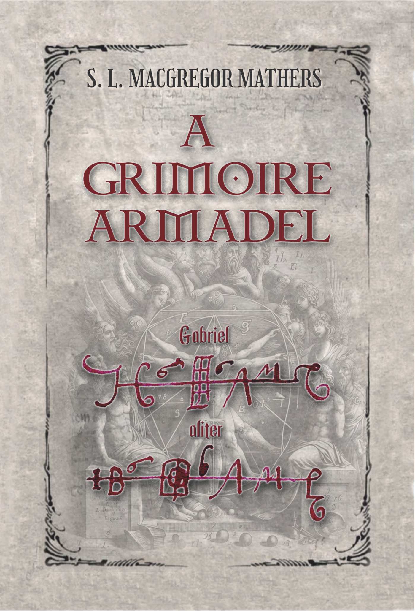 S. L. MacGregor Mathers - A Grimoire Armadel