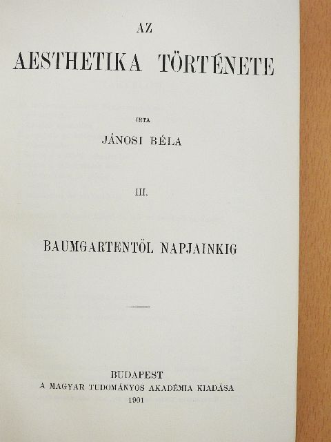 Jánosi Béla - Az aesthetika története III. [antikvár]